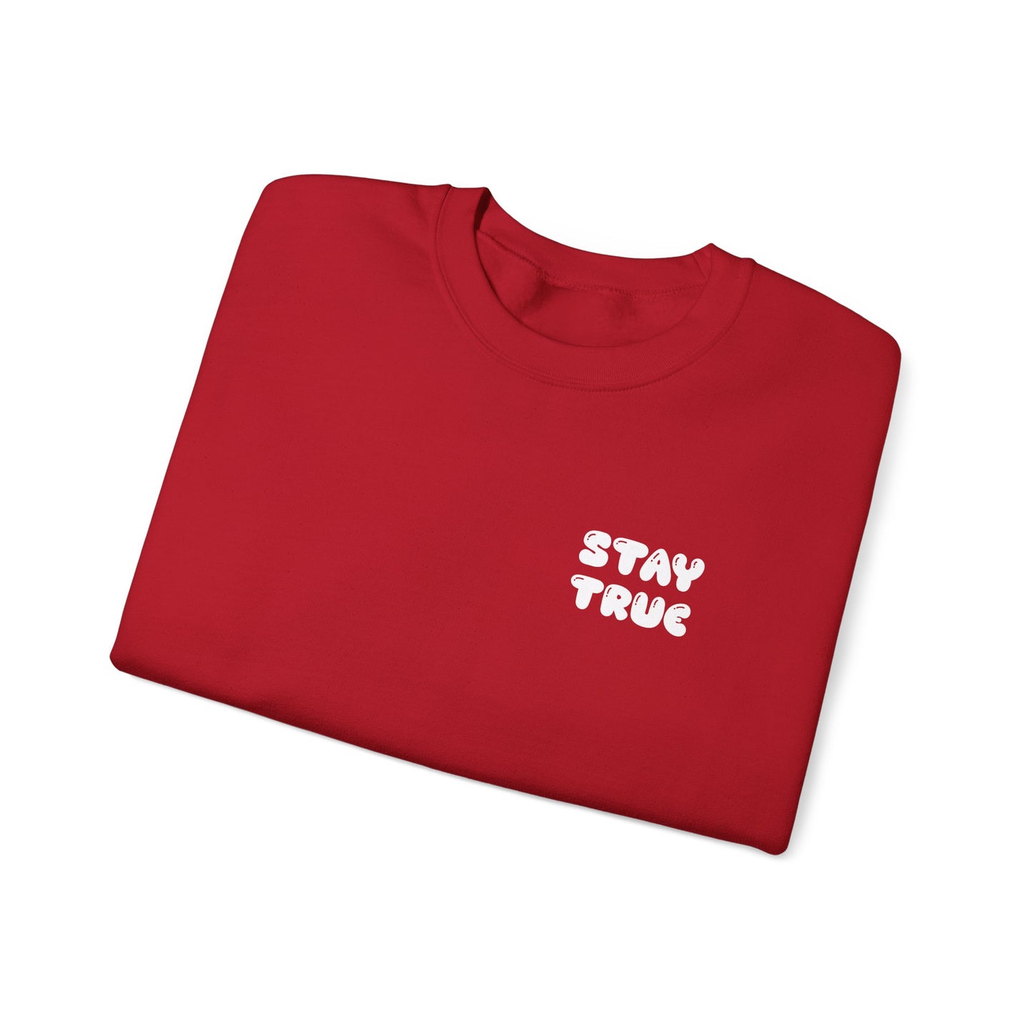 Stay True Unisex Sweatshirt